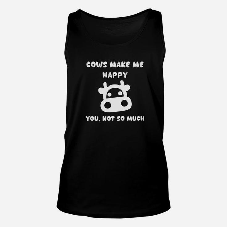 Cows Make Me Happy You Not So Much Cows Make Me Happy Unisex Tank Top