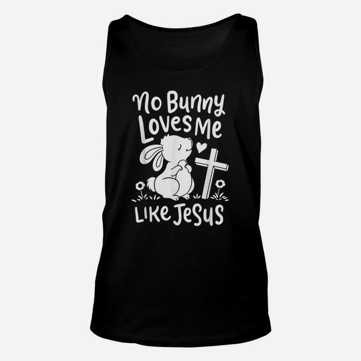 Cute Easter Sunday Gifts No Bunny Loves Me Like Jesus Quotes Unisex Tank Top