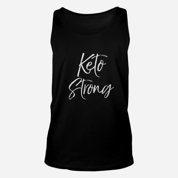 Cute Keto Quote For Women Funny Ketones Gift Keto Strong Unisex Tank Top