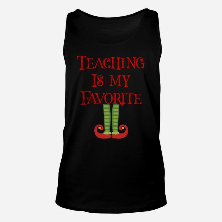 Cute Teaching Is My Favorite Elf Christmas Xmas Teacher Gift Sweatshirt Unisex Tank Top