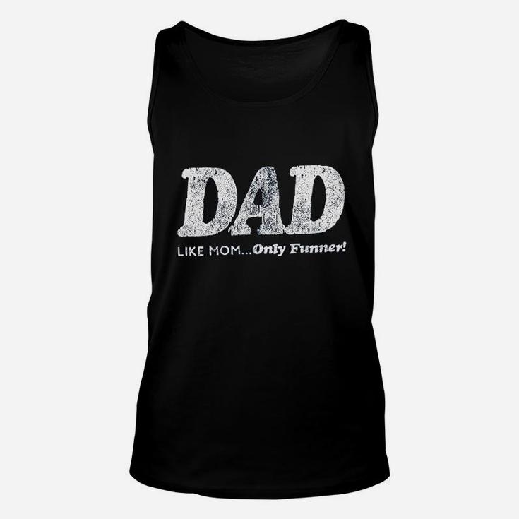 Dad Like Mom Only Funner Funny Fathers Day Unisex Tank Top