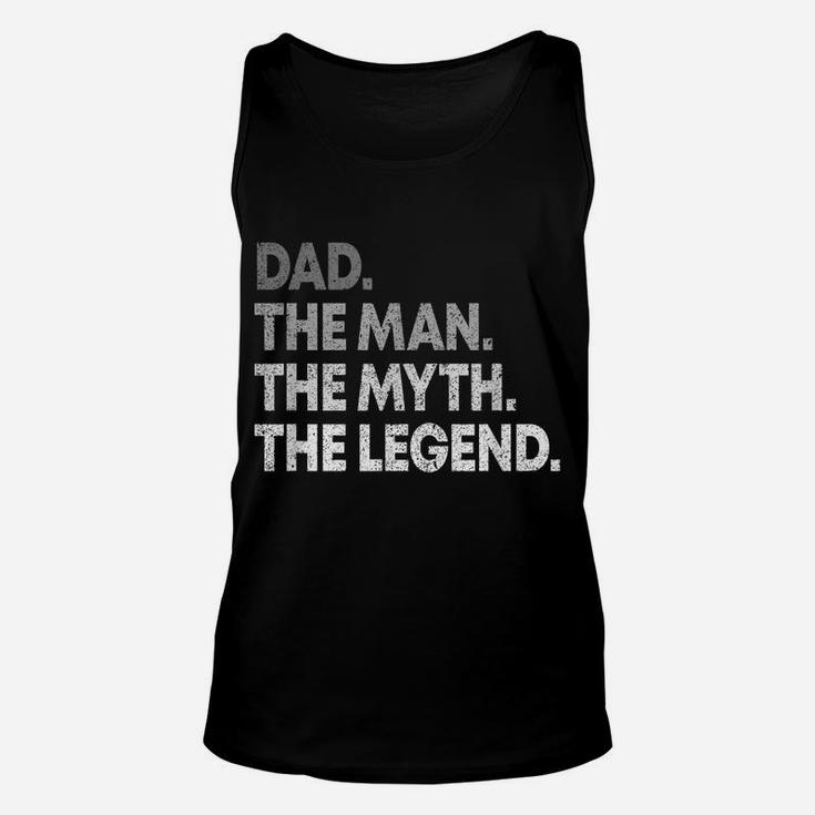 Dad The Man The Myth The LegendShirt Gift For Fathers Unisex Tank Top