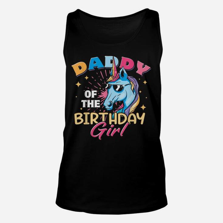 Daddy Of The Birthday Girl Unicorn Funny Father Dad Daughter Unisex Tank Top