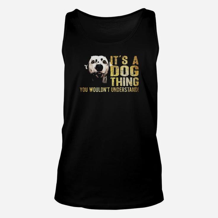 Dalmatian Lover Its A Dog Thing You Wouldnt Understand Unisex Tank Top