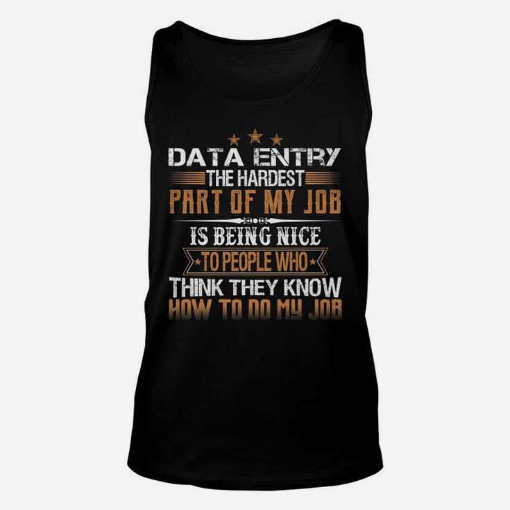 Data Entry The Hardest Part Of My Job Is Being Nice Funny Unisex Tank Top