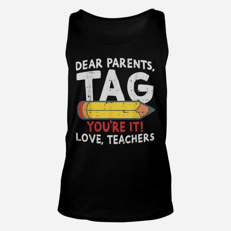 Dear Parents Tag Youre It Love Teachers 2019 Last Day School Unisex Tank Top