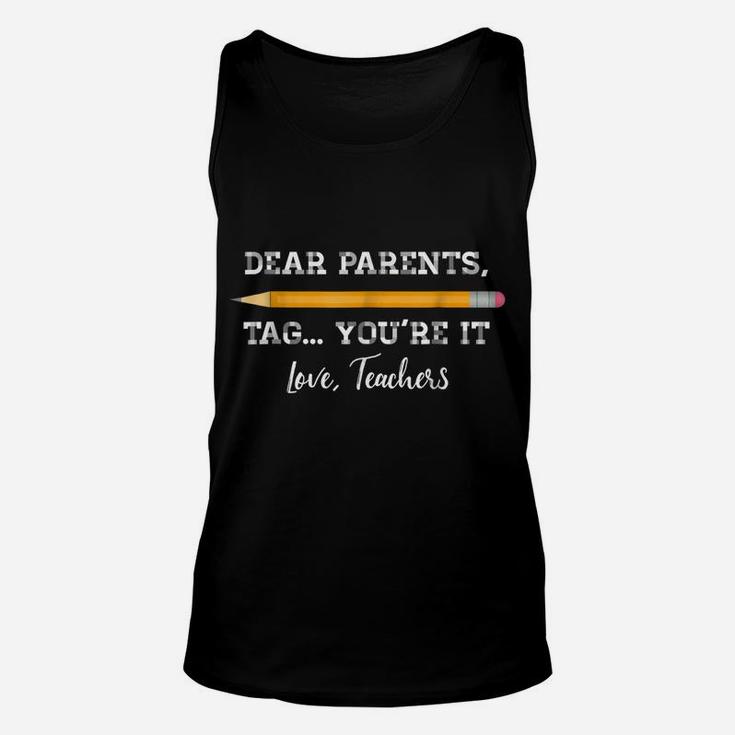 Dear Parents Tag You're It Teacher Last Day Of School Shirt Unisex Tank Top