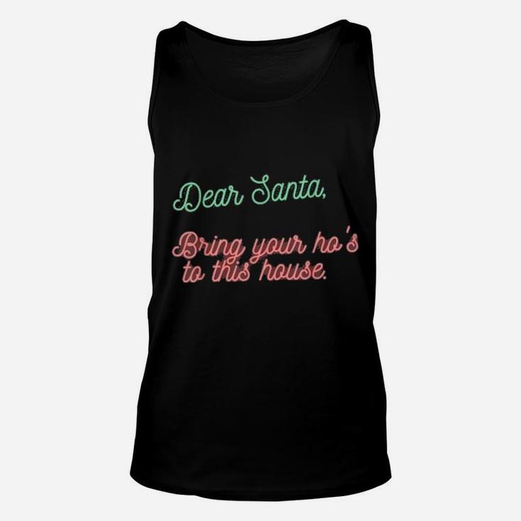 Dear Santa Bring Your Ho's To This House Unisex Tank Top