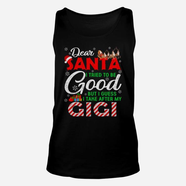 Dear Santa I Tried To Be Good But I Take After My Gigi Unisex Tank Top