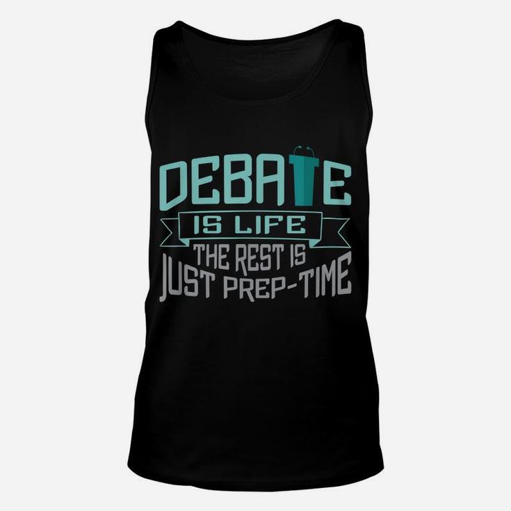 Debate Is Life The Rest Is Just Prep-Time Unisex Tank Top