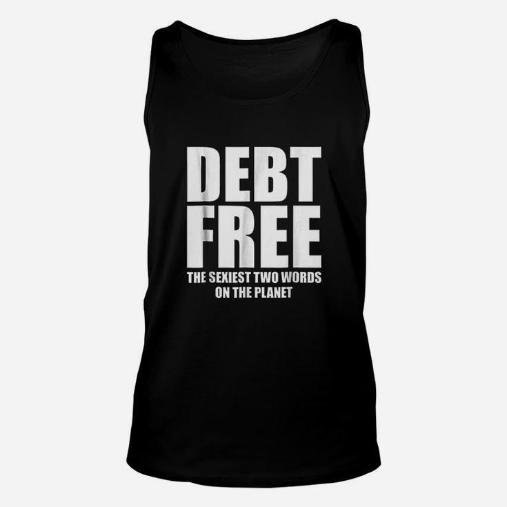 Debt Free Sexiest Two Words On The Planet Money Unisex Tank Top