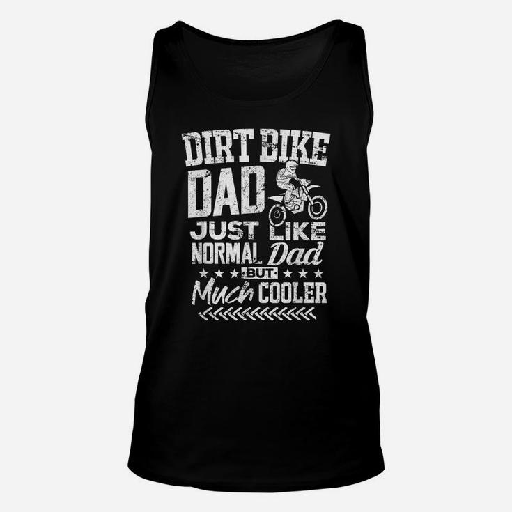 Dirt Bike Dad Shirt Funny Biker Daddy Father Much Cooler Tee Unisex Tank Top