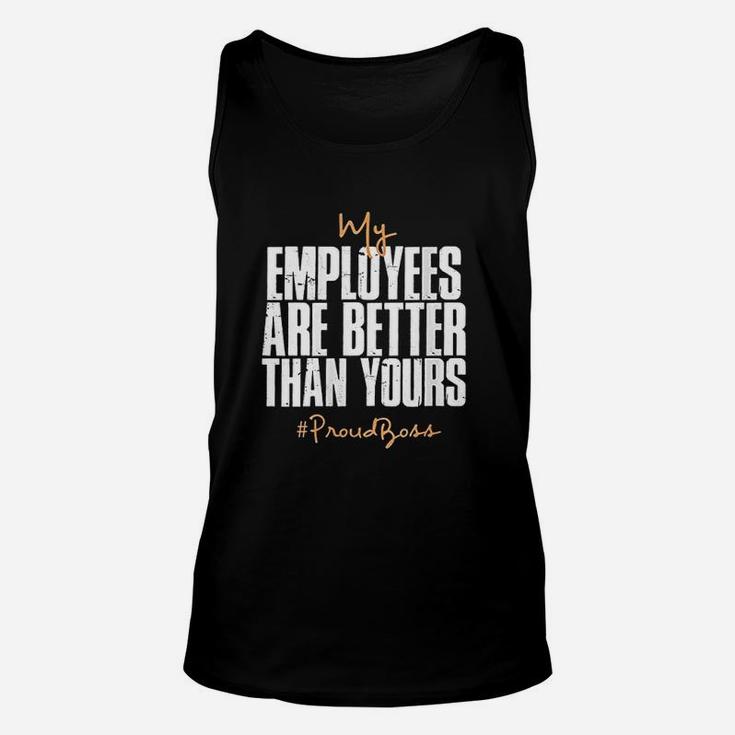 Distressed My Employees Are Better Than Yours Proud Boss Unisex Tank Top