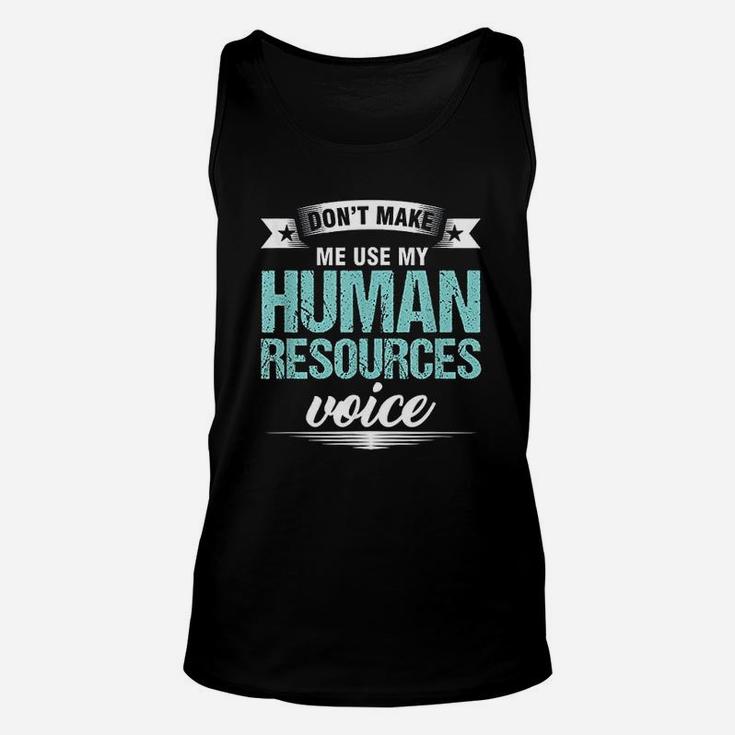 Do Not Make Me Use My Human Resources Voice Unisex Tank Top