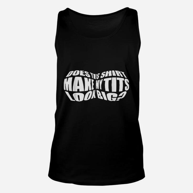 Does This Make My Look Big Unisex Tank Top