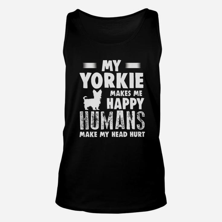 Dog Yorkie Make Me Happy Humans Make My Head Hurt Unisex Tank Top