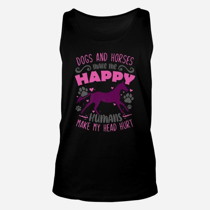 Dogs And Horses Make Me Happy Humans Make My Head Hurt Unisex Tank Top