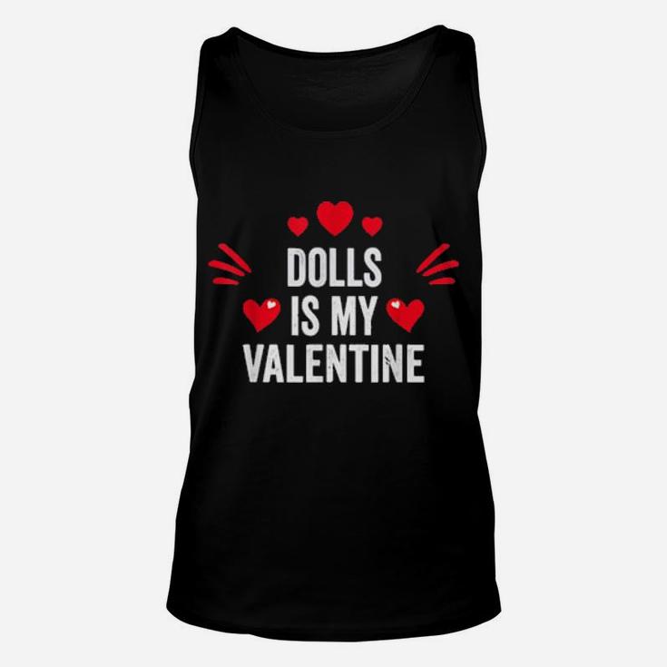 Dolls Is My Valentine For Her Toys Unisex Tank Top