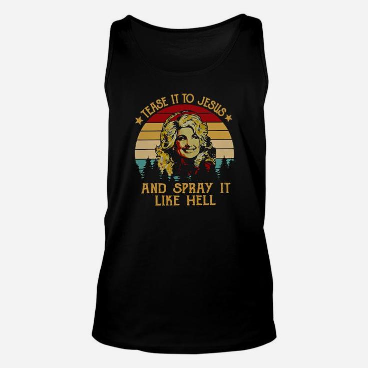 Dolly Tease It To Jesus And Spray It Like Hell Vintage Unisex Tank Top