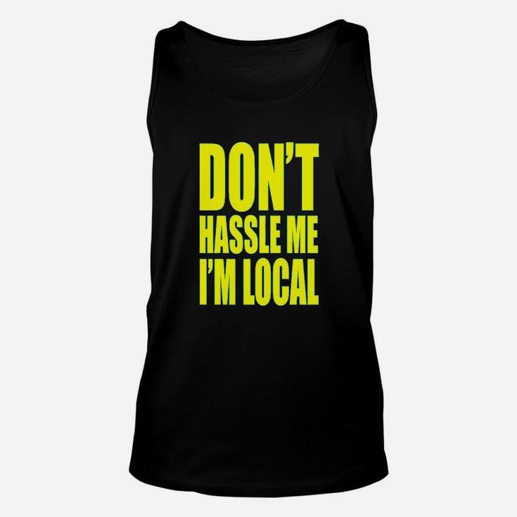 Dont Hassle Me Im Local What About Bob Unisex Tank Top
