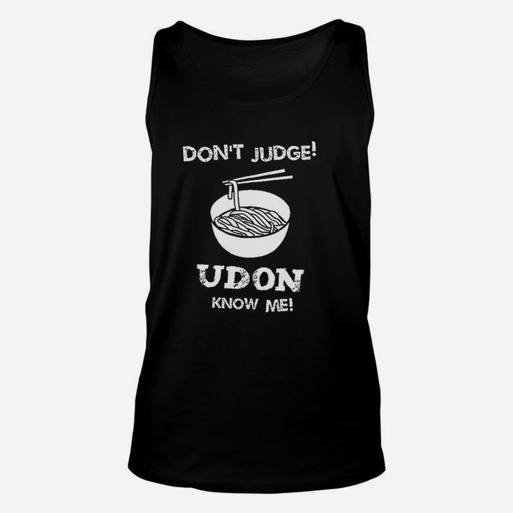 Dont Judge Udon Know Me Unisex Tank Top
