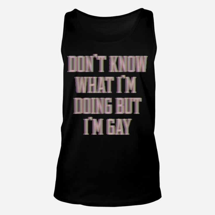 Don't Know What I'm Doing But I'm Gay Unisex Tank Top
