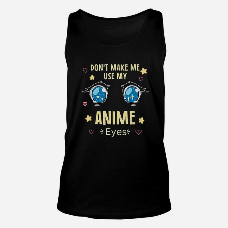 Dont Make Me Use My Eyes Unisex Tank Top