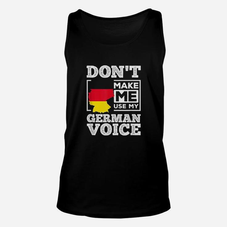 Dont Make Me Use My German Voice Germany Deutsch Funny Gift Unisex Tank Top