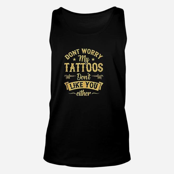 Dont Worry My Tattoos Dont Like You Either Inked Queen Unisex Tank Top