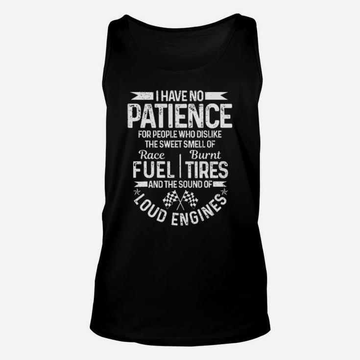Drag Racing Car I Have No Patience For People Who Dislike The Sweet Smells And The Sound Of Loud Engines Unisex Tank Top