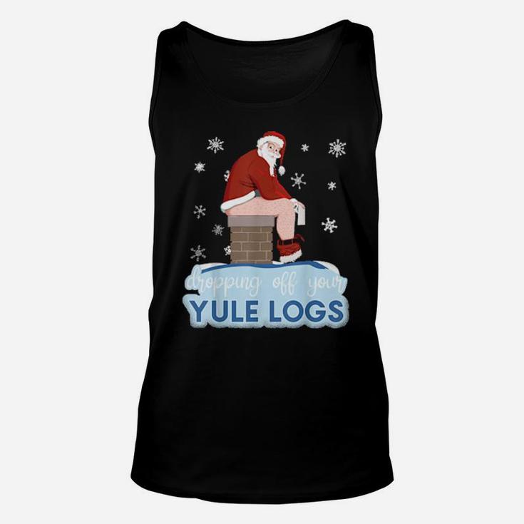 Dropping Off Your Yule Logs Santa With Toilet Paper Unisex Tank Top