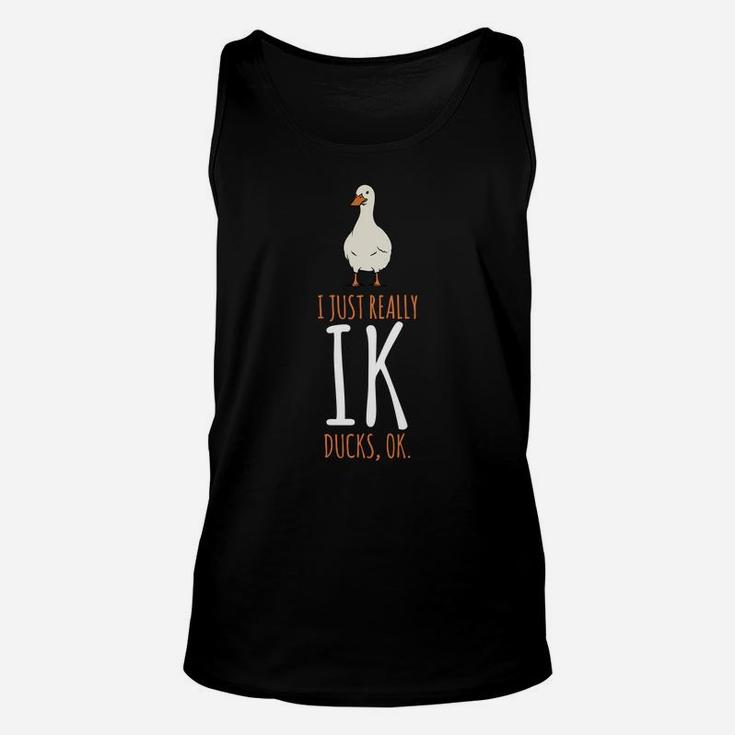Duck Gifts - I Just Really Like Ducks, Ok Unisex Tank Top