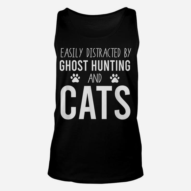 Easily Distracted By Ghost Hunting And Cats | Paranormal Unisex Tank Top