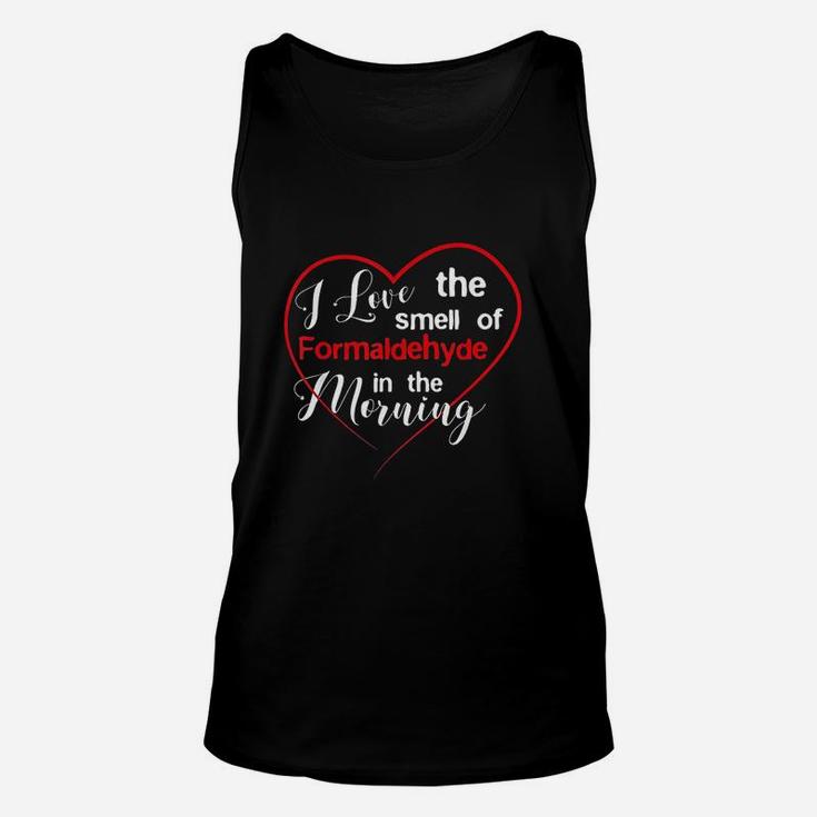 Embalmer  Love The Smell Of Formaldehyde Unisex Tank Top