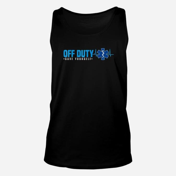 Emt Off Duty Save Yourself Funny Ems Unisex Tank Top