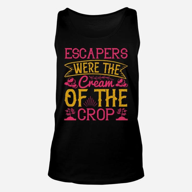 Escapers Were The Cream Of The Crop Unisex Tank Top