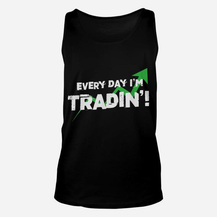 Every Day I'm Trading Funny Markets Stocks Investor Unisex Tank Top