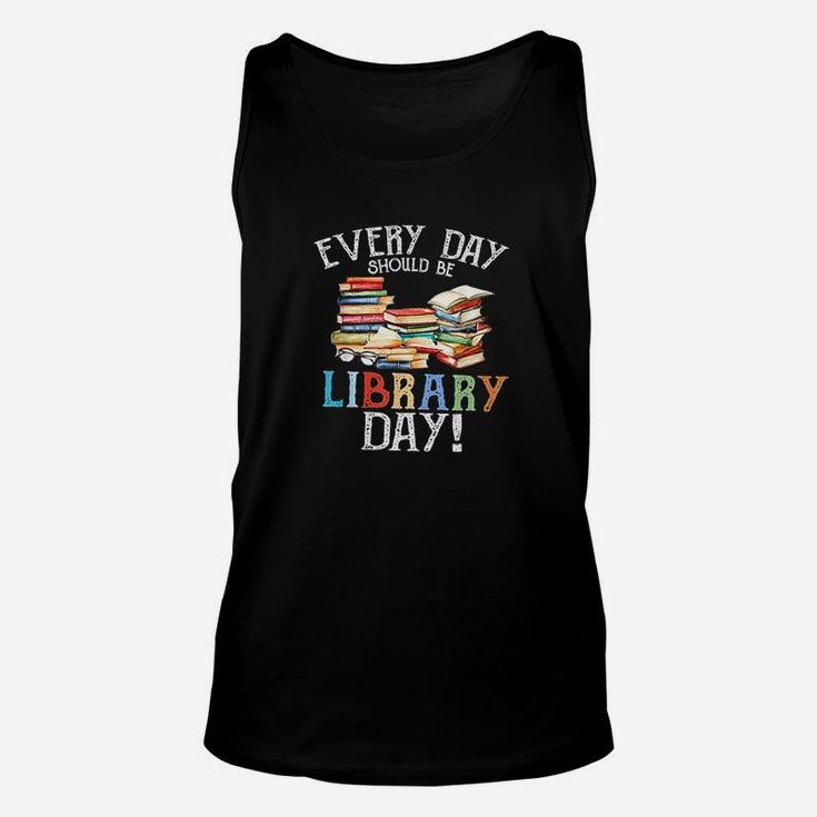 Everyday Should Be Library Day Reading Book Librarian Lover Unisex Tank Top
