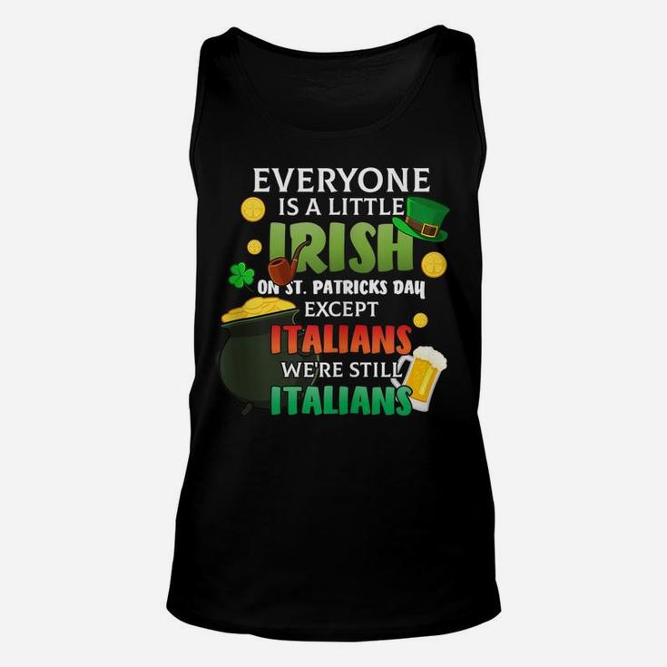 Everyone Is A Little Irish On St Patrick Day Except Italians Unisex Tank Top