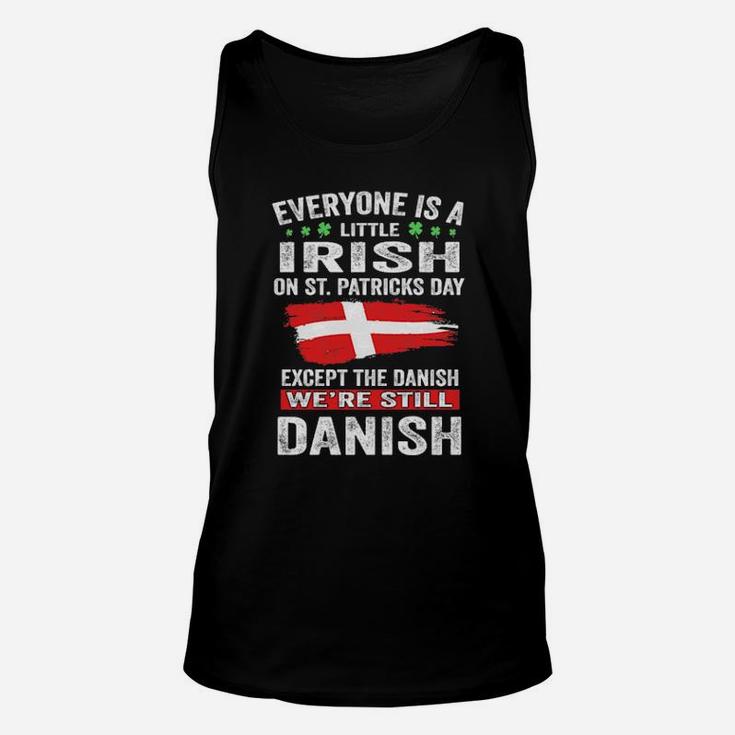 Everyone Is A Little Irish On St Patricks Day Except The Danish Unisex Tank Top