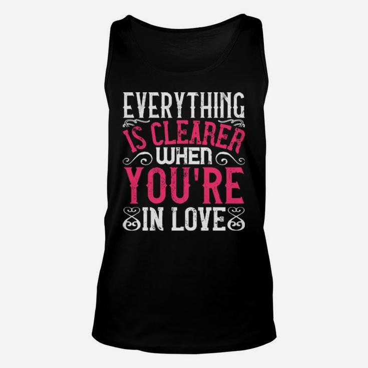 Everything Is Clearer When Youre In Love Unisex Tank Top