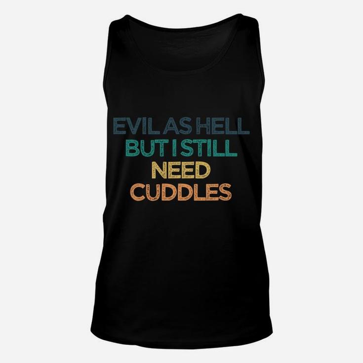 Evil As Hell But I Still Need Cuddles Funny Cute Christmas G Unisex Tank Top