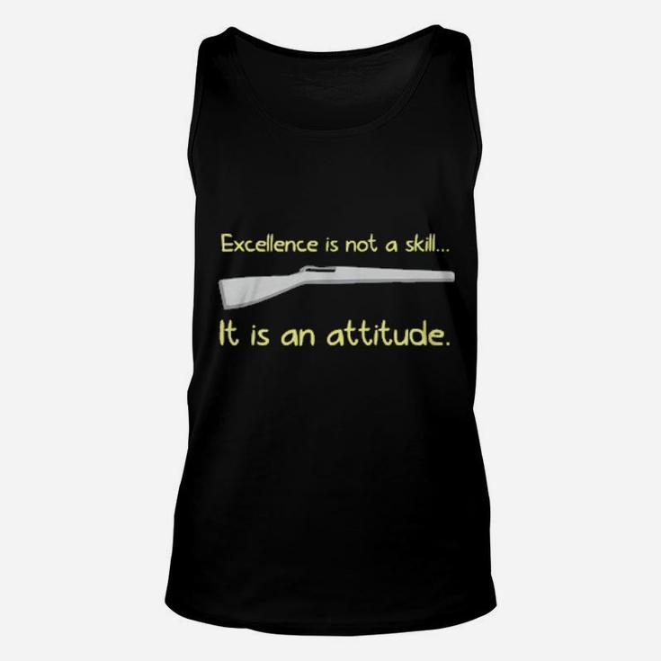 Excellence Is Not A Skill It Is An Attitude Unisex Tank Top