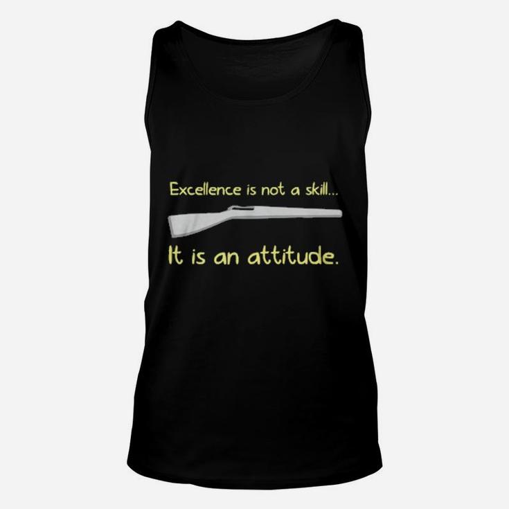 Excellence Is Not A Skill It Is An Attitude Unisex Tank Top