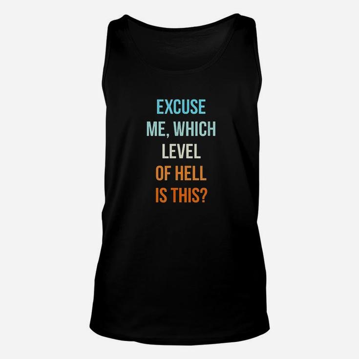 Excuse Me Which Level Of Hell Is This Unisex Tank Top