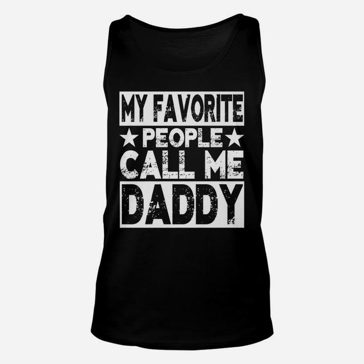 Family 365 My Favorite People Call Me Daddy Grandpa Gift Unisex Tank Top