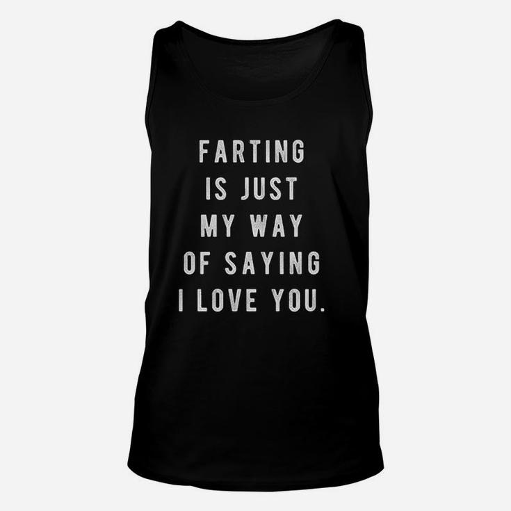 Farting Is Just My Way Of Saying I Love You Unisex Tank Top