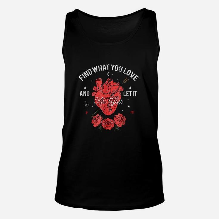 Find What You Love And Let It Kill You Unisex Tank Top