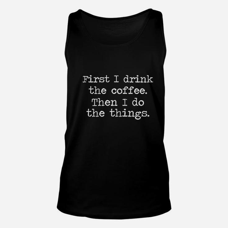 First I Drink Coffee Then I Do Stuff Unisex Tank Top