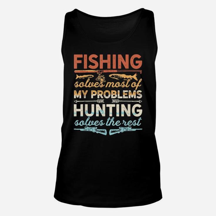 Fishing & Hunting Solves Of My Problems Gift For Fishers Unisex Tank Top